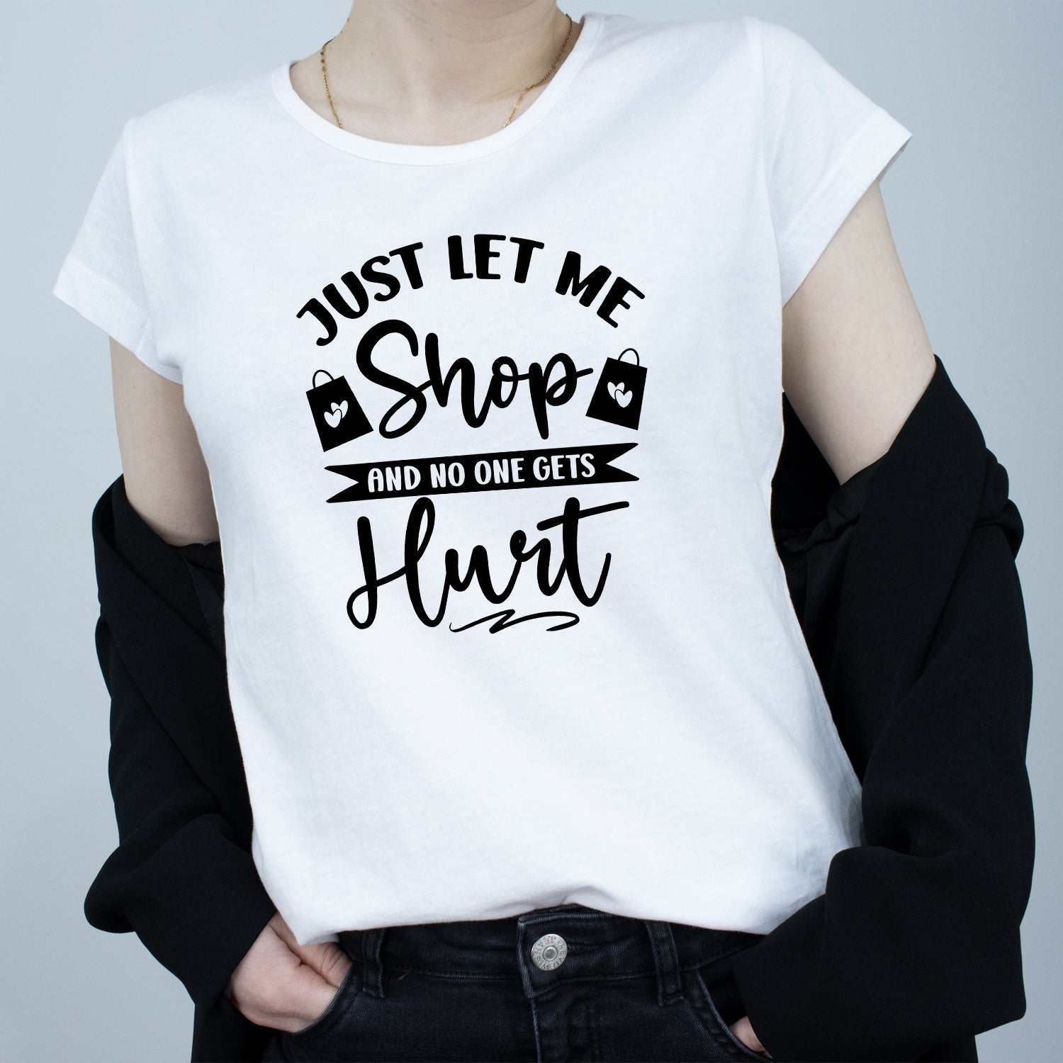 Tricou Alb Dama - Just Let Me Shop And No One Gets Hurt
