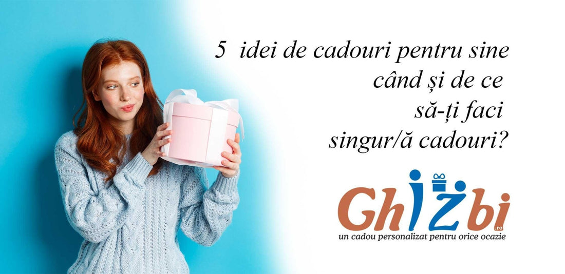 5 idei de cadouri pentru sine - când și de ce să-ți faci singur/ă cadouri? - ghizbi.ro