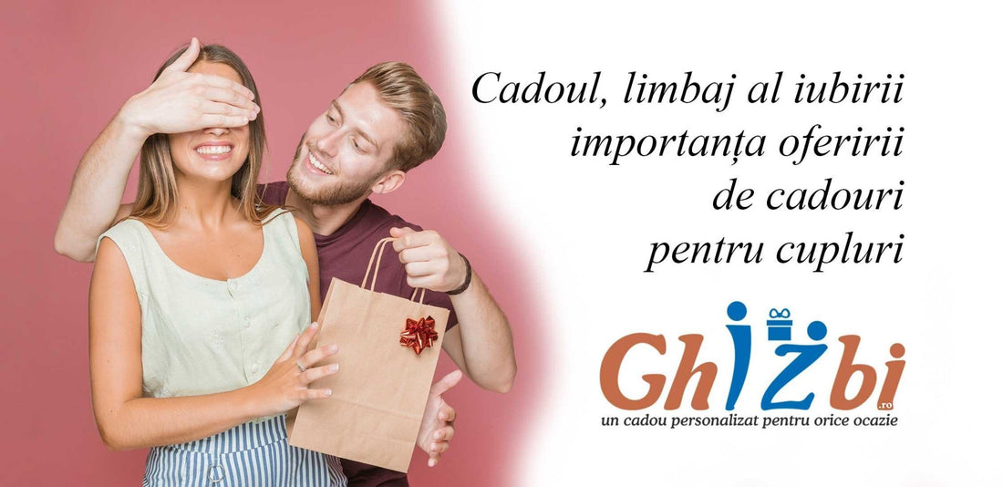 Cadoul, limbaj al iubirii - importanța oferirii de cadouri pentru cupluri - ghizbi.ro